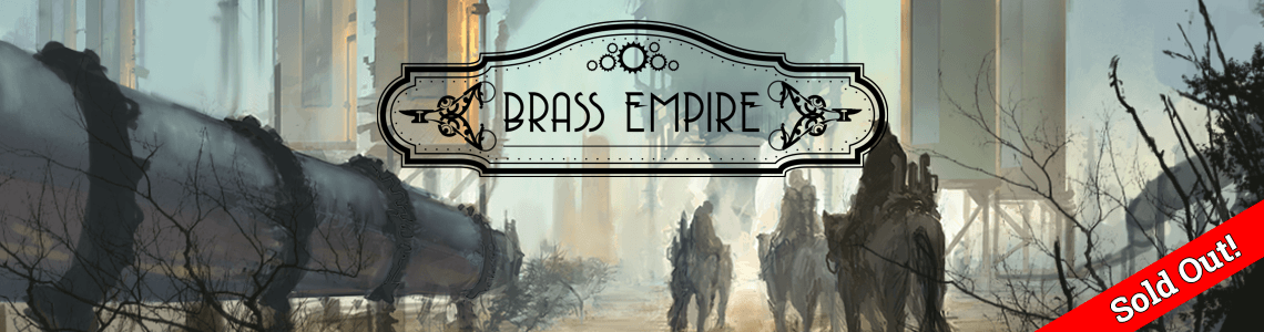 Brass Empire is Sold Out